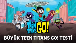 Büyük Teen Titans Go Testi